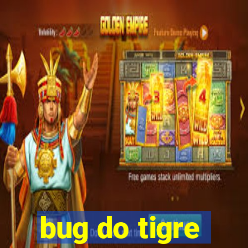 bug do tigre